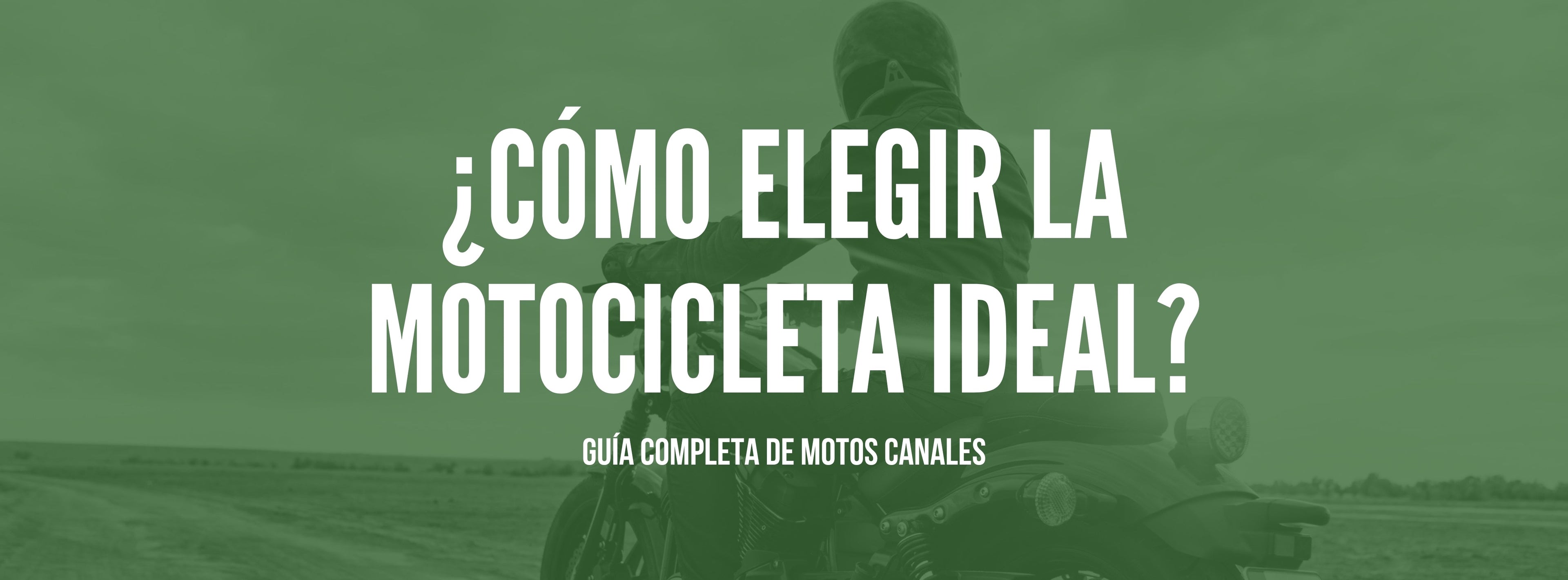 ¿Cómo elegir la motocicleta ideal? Guía completa de Motos Canales