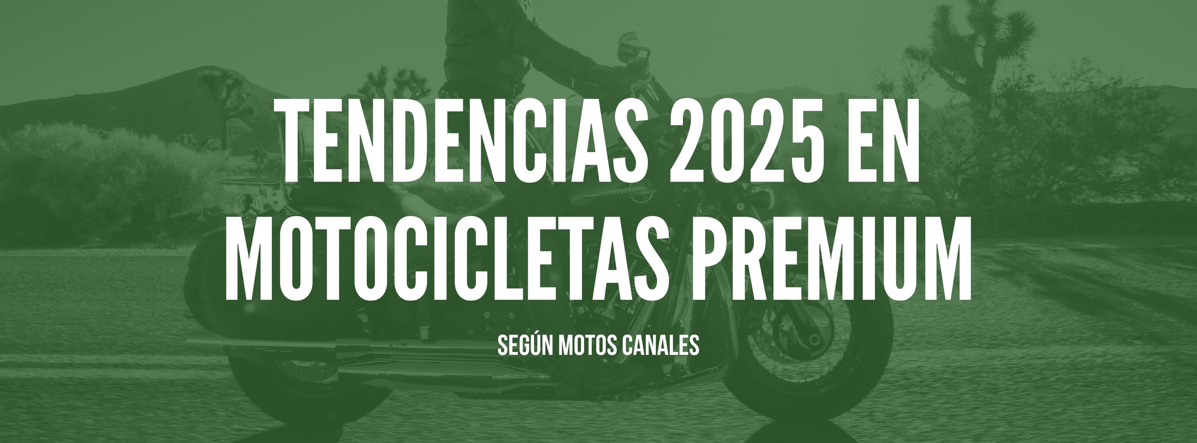 Tendencias 2025 en motocicletas premium (según Motos Canales)